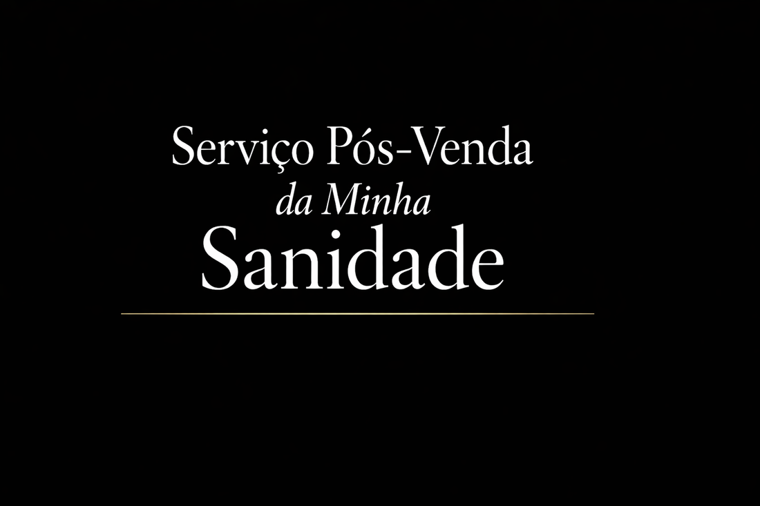 Serviço Pós-Venda da Minha Sanidade Mental